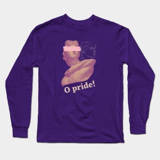 O Pride! - Funny Poorly Translated Slogan Long Sleeve T-Shirt